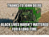thanks-to-john-deere-black-lives-havent-mattered-foralong-time-27623805.png