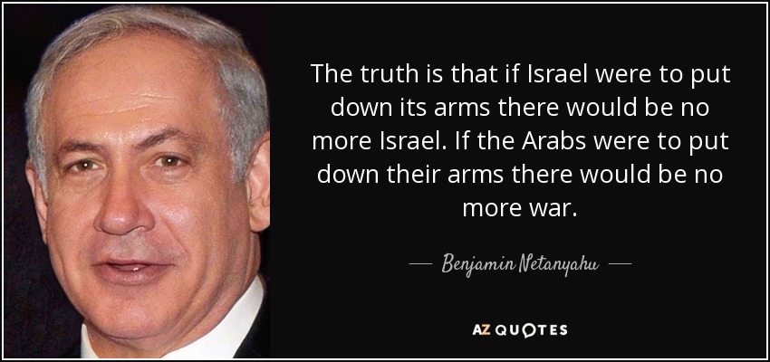 quote-the-truth-is-that-if-israel-were-to-put-down-its-arms-there-would-be-no-more-israel-benjamin-netanyahu-61-51-39.jpg