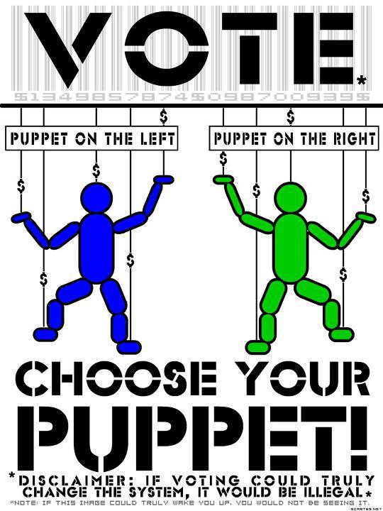 vote-puppet-on-the-left-puppet-on-the-right-choose-your-puppet-disclaimer-if-voting-could-truly-change-the-system-it-would-be-illegal.jpg