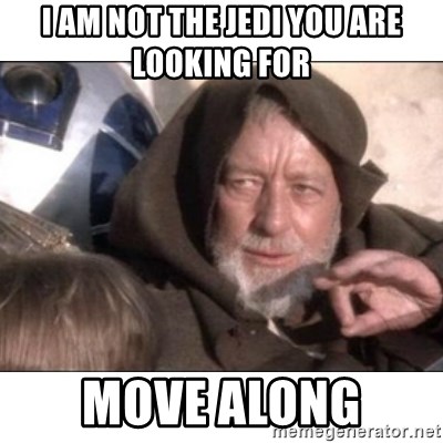i-am-not-the-jedi-you-are-looking-for-move-along.jpg